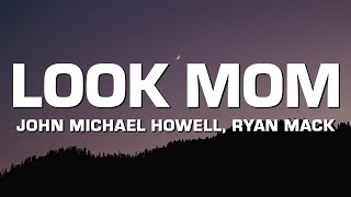 John Michael Howell \u0026 Ryan Mack - Look Mom (Lyrics)