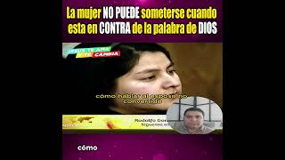 La mujer no puede someterse cuando esta en contra de la palabra de DIOS | Rev. Rodolfo González Cruz