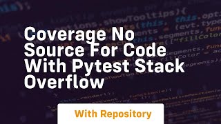 coverage no source for code with pytest stack overflow