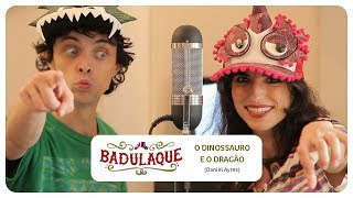 Badulaque - O Dinossauro e o Dragão