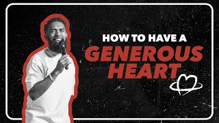 How To Have A Generous Heart // Pastor Ken Claytor