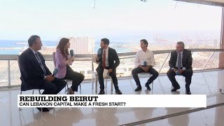 Rebuilding Beirut: Can Lebanon's capital make a fresh start?