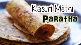 Kasuri Methi Paratha Recipe - Healthy Indian Paratha with Dry Fenugreek Leaves