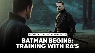Batman Begins: Training with Ra's | Workout music & ambience