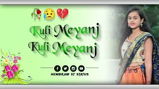 Kuli Meyanj Kuli Meyanj || Santali 4k Status Video 2022 || Santali Sad Status Video 🌿💛