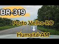 BR-319 DE PORTO VELHO-RO ATÉ HUMAITÁ-AM EP.143/2024