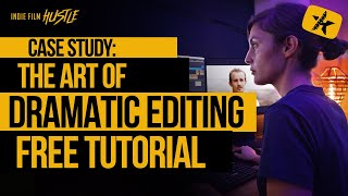 The Art of Dramatic Editing: Free Tutorial (Feature or Short Films)