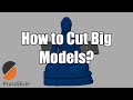 How to cut Large STL in Prusa Slicer