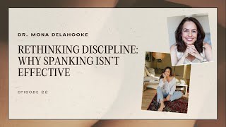 Episode 22: Rethinking Discipline: Why Spanking isn't Effective with Dr. Mona Delahooke