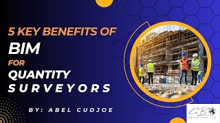 BENEFITS OF BIM FOR QUANTITY SURVEYORS