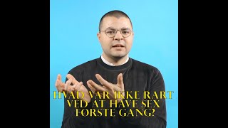 Hvad var ikke rart ved at have sex den første gang? (Den første gang del 6)