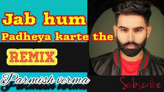 Jab hum padheya karte the (full song) | Remix | parmish verma | latest punjabi songs 2020