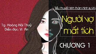 NGƯỜI VỢ MẤT TÍCH_Chương 1 | Đọc truyện trinh thám hình sự| Sóng Truyện| Vi An diễn đọc