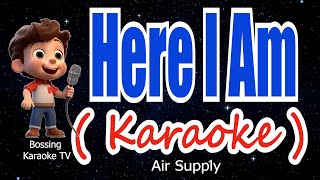 Here I Am ( KARAOKE Version ) - Air Supply