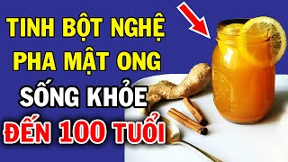 Mạnh Dạn Uống Tinh Bột Nghệ Với Mật Ong Mỗi Sáng Nhận Ngay 13 Điều Kỳ Diệu Xảy Ra Với Sức Khỏe