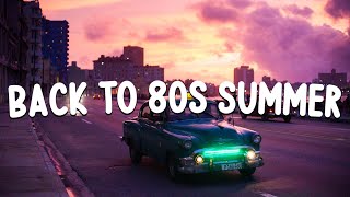 songs that bring you back to 80s summer ~ 80s greatest songs