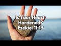 Is Your Heart Hardened? - Ezekiel 11:19 - Daily Devotion - Daily Bible Verse