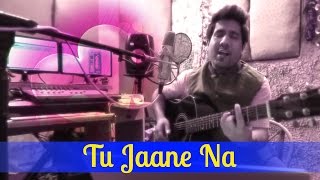 Tu Jaane Na - Cover Song by Nirdosh Sobti | Ajab Prem Ki Ghajab Kahani | Valentine's Day Special