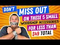 5 Small Woodshop Accessories You NEED To Get!!!