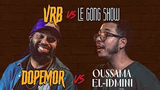 VRB vs Le Gong Show | Dopemor vs Oussama El-Idmini