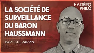 Comprendre la société de surveillance du Baron Haussmann | Analyse de Baptiste Rappin