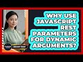 Why Use JavaScript Rest Parameters For Dynamic Arguments? - JavaScript Toolkit
