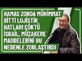 HAMAS ZORDA MÜHİMMAT BİTTİ LOJİSTİK HATLARI ÇÖKTÜ İSRAİL,MÜZAKERE MADDELERİNİ BU NEDENLE ZORLAŞTIRDI