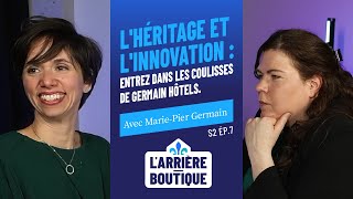 S2E7 - L’héritage et l’innovation : entrez dans les coulisses de Germain Hôtels