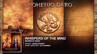 WHISPERS OF THE MIND Full Song _ Mohenjo Daro _ Hrithik Roshan, Pooja Hegde _ A R Rahman