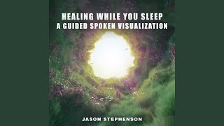 Healing While You Sleep: A Guided Spoken Visualization