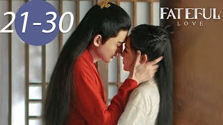 ENG SUB | Fateful Love | EP21-30 | 流光引 | Zhang Han, Zhu Xudan