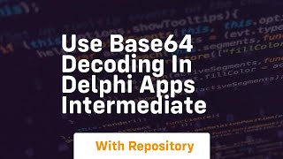 Use base64 decoding in delphi apps intermediate