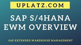 SAP S/4HANA EWM Overview Tutorial | SAP S/4 HANA Extended Warehouse Management Training | Uplatz