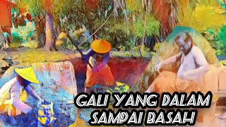 PROYEK GALI YANG DALAM SAMPAI BASAH DAN TIDAK BOLEH MENYERAH