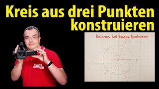 Kreis aus drei Punkten konstruieren - Geometrie | Lehrerschmidt