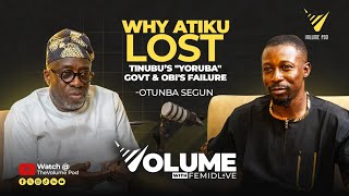 Why Atiku Lost; Tinubu’s "Yoruba" Govt & Obi's failure | Segun Showunmi | Volume with FemiDlive