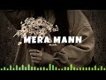 Mera Mann (Full Version) Slowed & Reverb Lo-fi Song | Musix4u