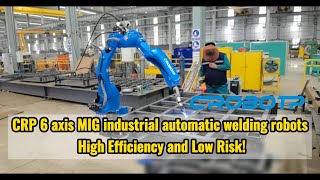 CRP 6 axis MIG industrial automatic welding robots-- High efficiency and low risk!