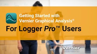 Getting Started with Vernier Graphical Analysis® For Logger Pro™ Users