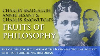 7. Bradlaugh, Besant & “Fruits of Philosophy” (Origins of secularism & the National Secular Society)