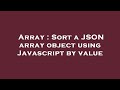Array : Sort a JSON array object using Javascript by value