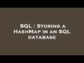SQL : Storing a HashMap in an SQL database