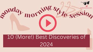 10 (More!) Best Discoveries of 2024 | Monday Morning Style Session