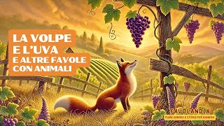 LA VOLPE E L'UVA E ALTRE FAVOLE - Favole tradizionali di Esopo