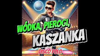 DJ UltraWieś - Wódka, Pierogi, Kaszanka - NOWOŚĆ HIT Disco Polo AI 2025