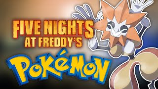 Five Nights at Freddy's as Pokémon!