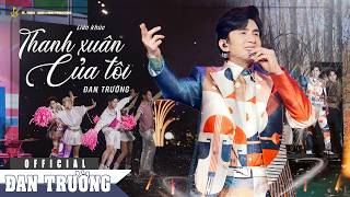 LK THANH XUÂN CỦA TÔI || ĐAN TRƯỜNG || LIVE CONCERT 30 NĂM - DẤU ẤN THANH XUÂN