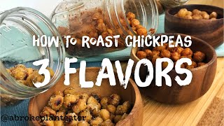 How to Make Roasted Chickpeas | 3 ways