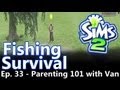 The Sims 2: Fishing Survival - Ep. 33 - Parenting 101 with Van