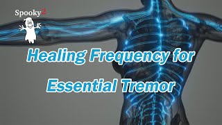 Healing Frequency for Essential Tremor - Spooky2 Rife Frequencies